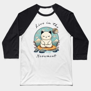 LIVE IN THE MEOW-MENT Baseball T-Shirt